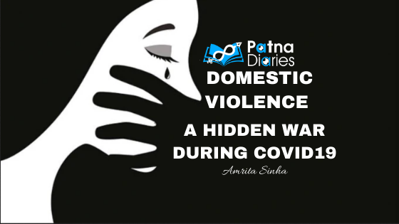 Domestic Violence A Hidden War During COVID-19 Patna Diaries