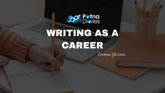 WRITING AS A CAREER Patna Diaries