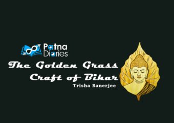 The Golden Grass Craft of Bihar | Patna Diaries