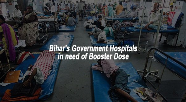 Bihar's Government Hospitals in need of Booster Dose | Patna Diaries